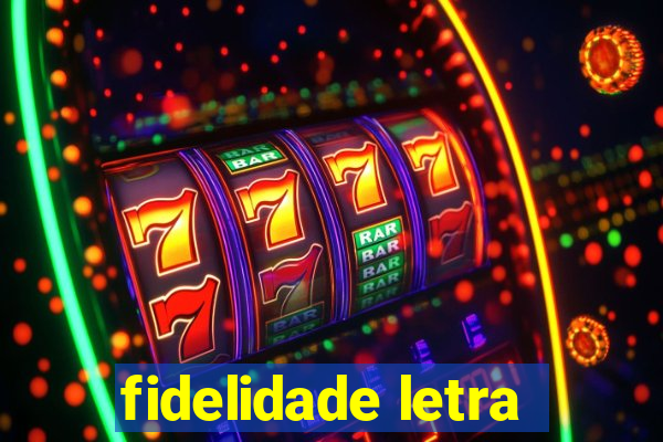 fidelidade letra